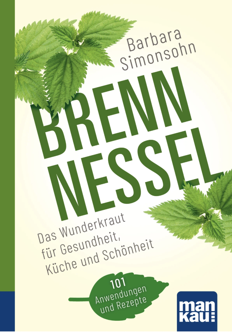 Barbara Simonsohn: Brennnessel - Das Wunderkraut für Gesundheit, Küche und Schönheit