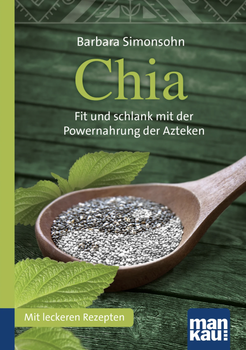 Barbara Simonsohn: Chia - Fit und schlank mit der Powernahrung der Azteken