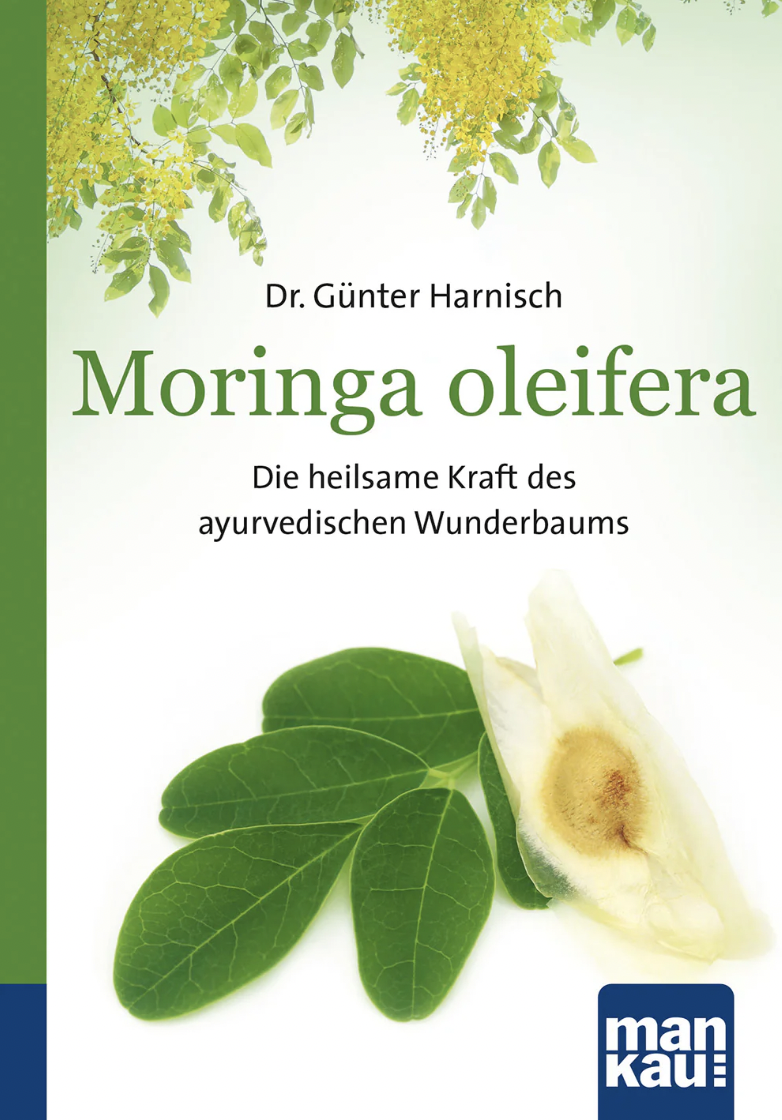 Dr. Günter Harnisch: Moringa Oleifera - Die heilsame Kraft des ayurvedischen Wunderbaums