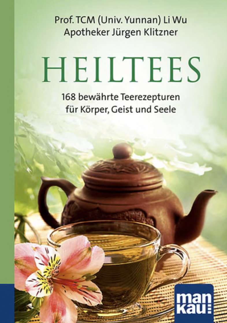 Li Wu, Jürgen Klitzner: Heiltees - 168 bewährte Teerezepturen für Körper, Geist und Seele