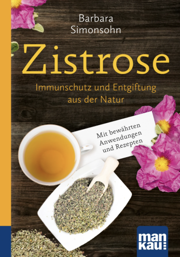 Barbara Simonsohn: Zistrose - Immunschutz und Entgiftung aus der Natur, Taschenbuch, Kompaktratgeber