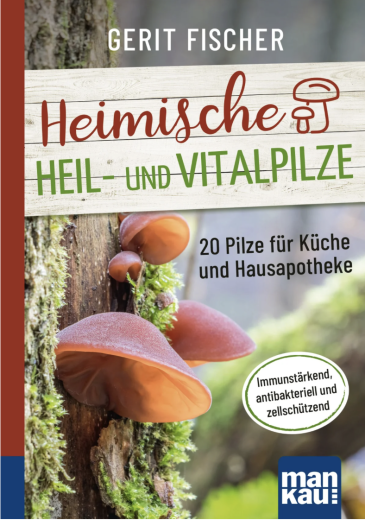 Gerit Fischer: Heimische Heil- und Vitalpilze, Taschenbuch, Kompaktratgeber